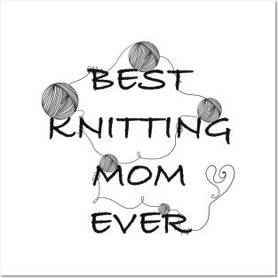 Best knitting mom ever Posters and Art